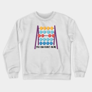 You Can Count on Me Crewneck Sweatshirt